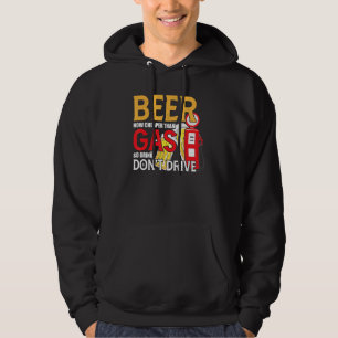 Beer Now Cheaper Than Gas Drink Dont Drive Beer Hoodie