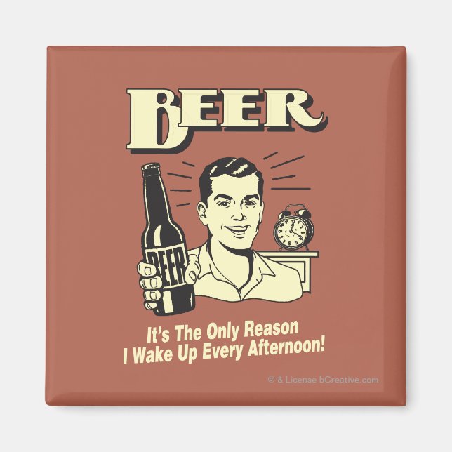 Beer: Only Reason I Wake Up Afternoon Magnet (Front)