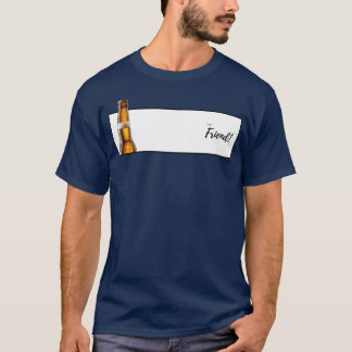 Beer our friend friend T-Shirt