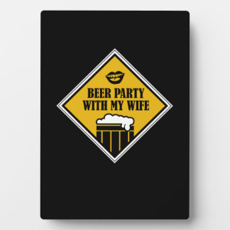 Beer Party With My Wife Plaque