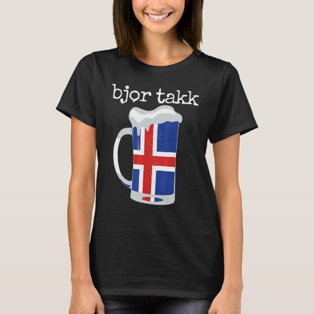 Beer Please In Icelandic Bjor Takk Iceland T-Shirt (Front)