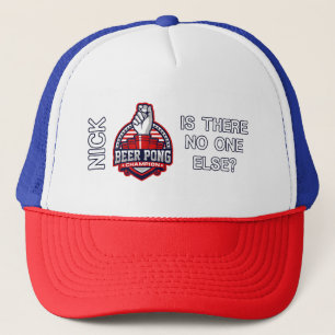 Beer Pong Champ - Is There No One Else - Nick Trucker Hat