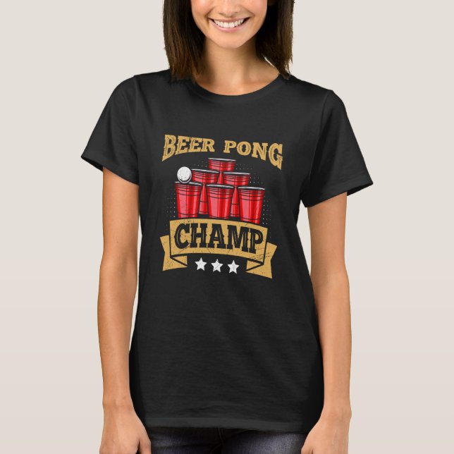 Beer Pong Champion Beer Pong Champ Beer Pong T-Shirt (Front)