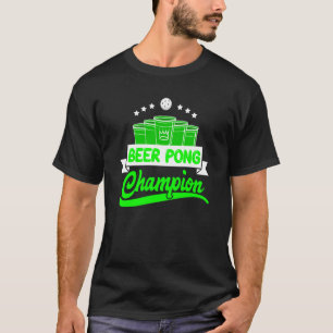 Beer Pong Champion Drinking Game Party Beer Pong T-Shirt