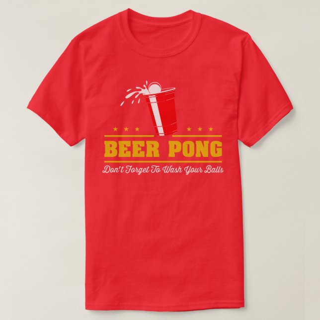 Beer Pong Dont forget to wash your balls T-Shirt (Design Front)