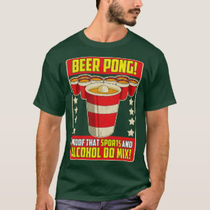 Beer Pong Proof That Sports And Alcohol Do Mix T-Shirt
