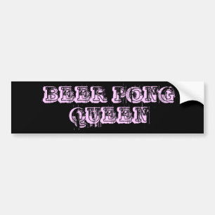BEER PONG QUEEN BUMPER STICKER