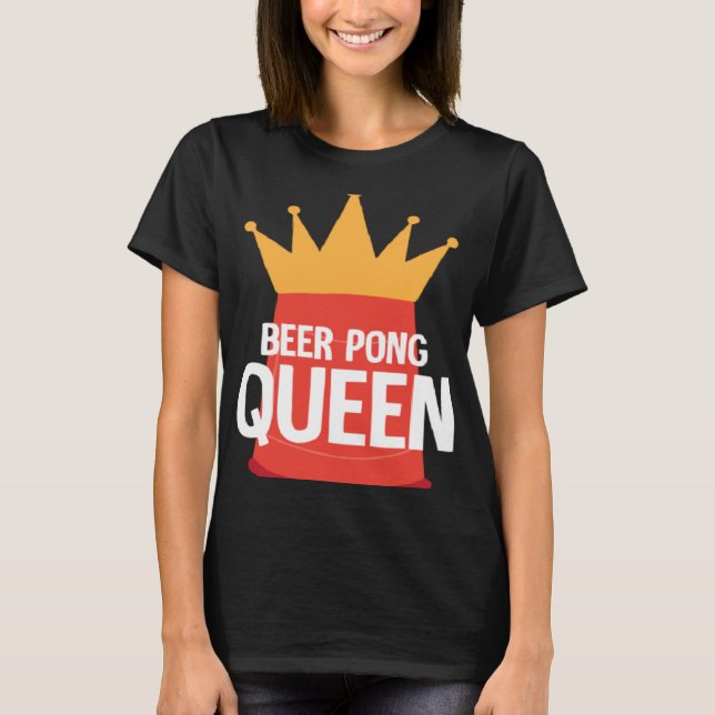 Beer Pong Queen I Beer Ping Pong Table Tennis  1 T-Shirt (Front)
