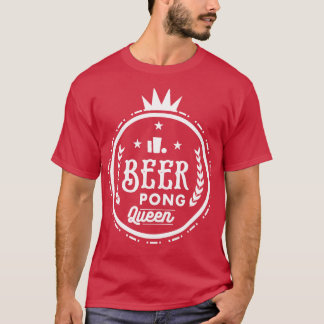 Beer pong queen T-Shirt