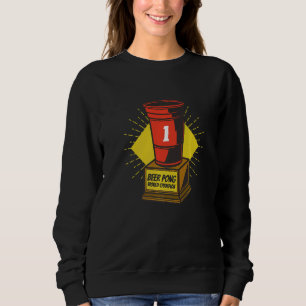 Beer Pong World Champion Sweatshirt