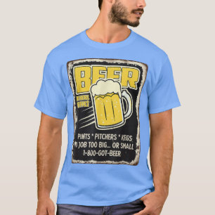 Beer Removal Service No Job Too Big Or Small Fathe T-Shirt