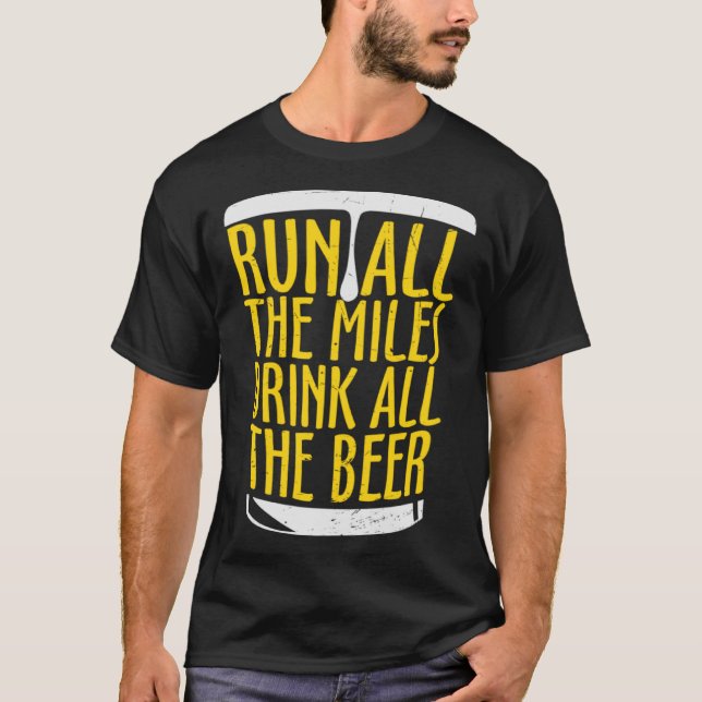 Beer Run All The Miles Dirnk All The Beer T-Shirt (Front)