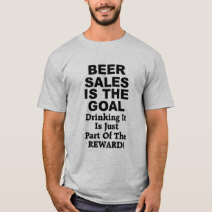Beer Sales Is The Goal T-Shirt