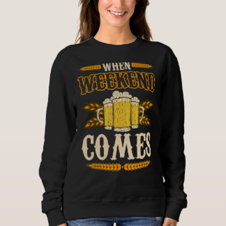 Beer Saufen Beer Brewers When Weekend Comes Octobe Sweatshirt