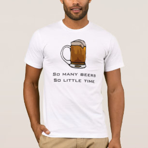 Beer T-Shirts - So Many Beers So Little Time
