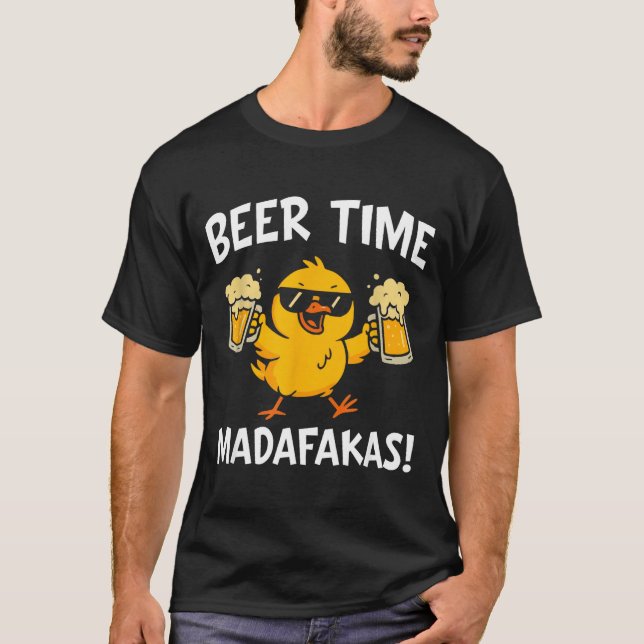 Beer Time Madafakas Funny Meme Duck With Beer Chic T-Shirt (Front)
