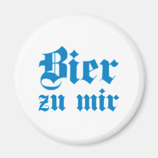 Beer to me Bavarian Bavarian Bavarian Bavarian Magnet
