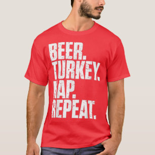 Beer Turkey Nap Repeat Funny Thanksgiving T-Shirt