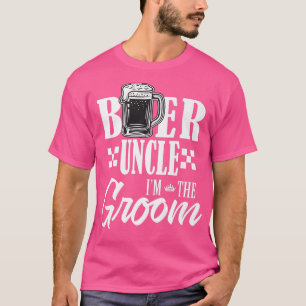 Beer Uncle Im The Groom Drink Beers Family Wedding T-Shirt