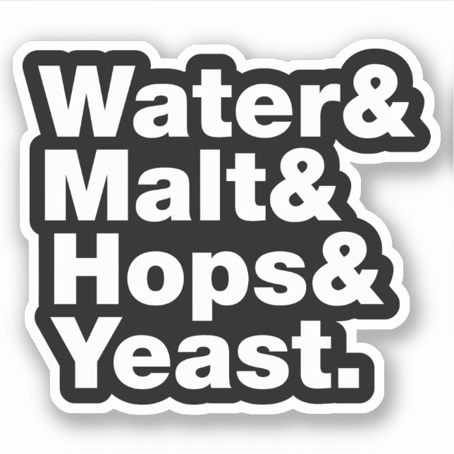 Beer = Water & Malt & Hops & Yeast. (Front)