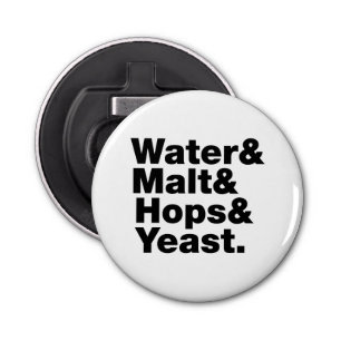 Beer = Water & Malt & Hops & Yeast. Bottle Opener