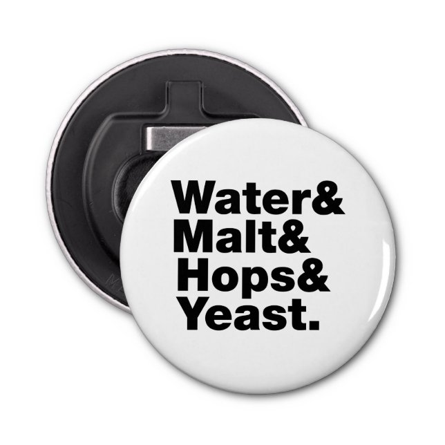 Beer = Water & Malt & Hops & Yeast. Bottle Opener (Front)