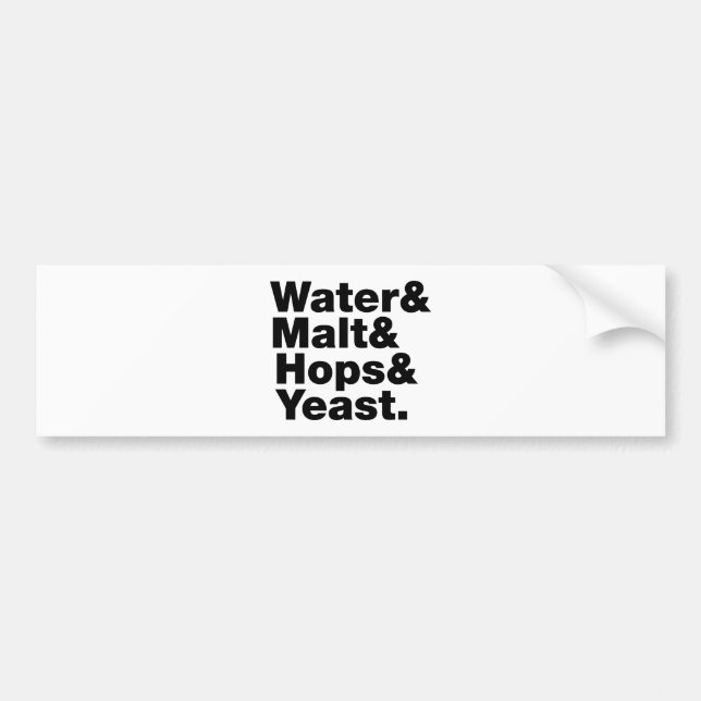 Beer = Water & Malt & Hops & Yeast. Bumper Sticker (Front)