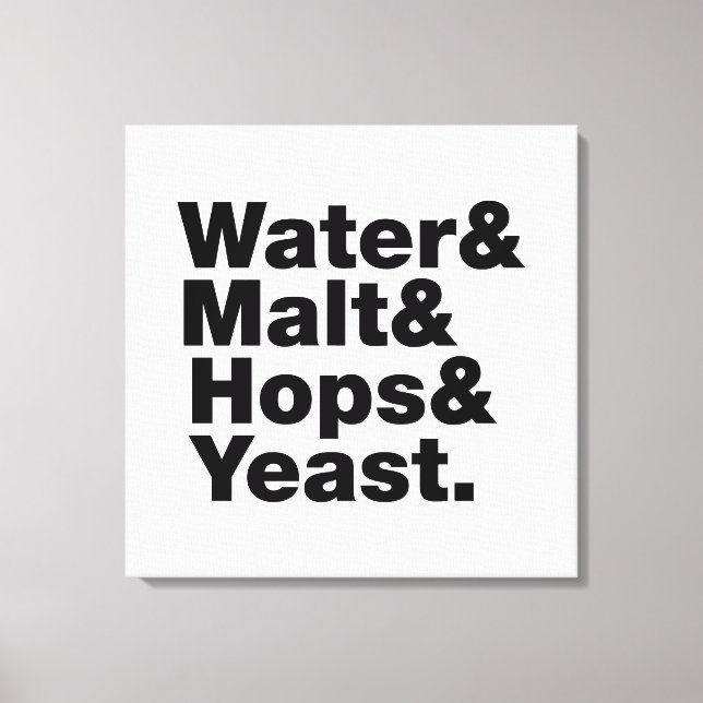 Beer = Water & Malt & Hops & Yeast. Canvas Print (Front)