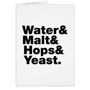 Beer = Water & Malt & Hops & Yeast. Card