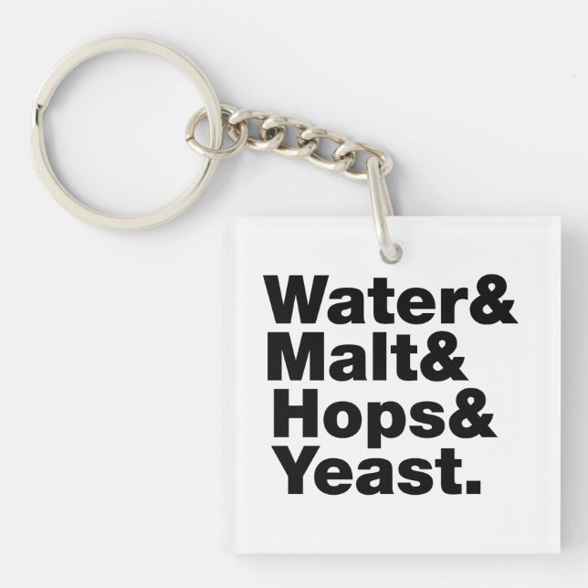 Beer = Water & Malt & Hops & Yeast. Key Ring (Front)
