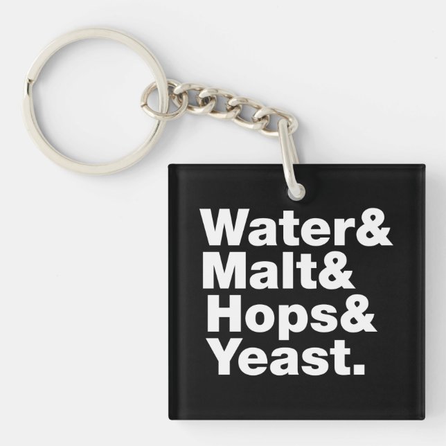 Beer = Water & Malt & Hops & Yeast. Key Ring (Front)