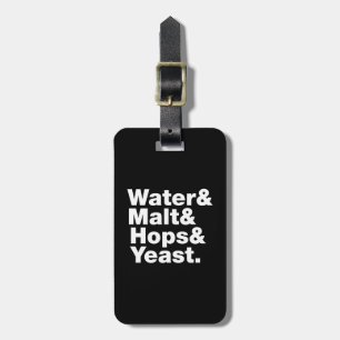 Beer = Water & Malt & Hops & Yeast. Luggage Tag