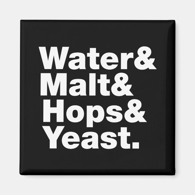 Beer = Water & Malt & Hops & Yeast. Magnet (Front)