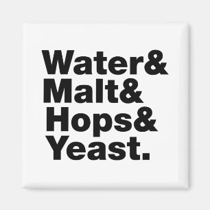 Beer = Water & Malt & Hops & Yeast. Magnet