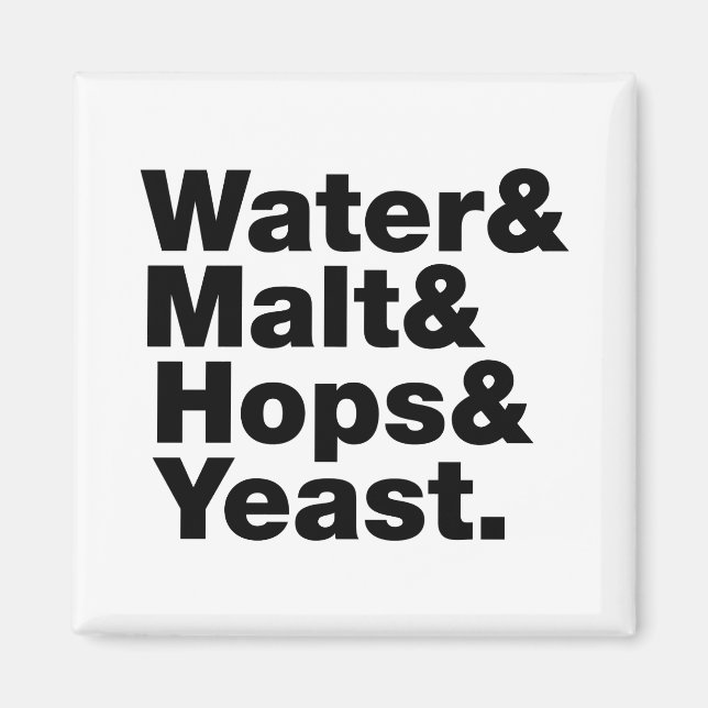 Beer = Water & Malt & Hops & Yeast. Magnet (Front)