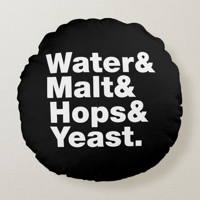 Beer = Water & Malt & Hops & Yeast. Round Cushion (Front)