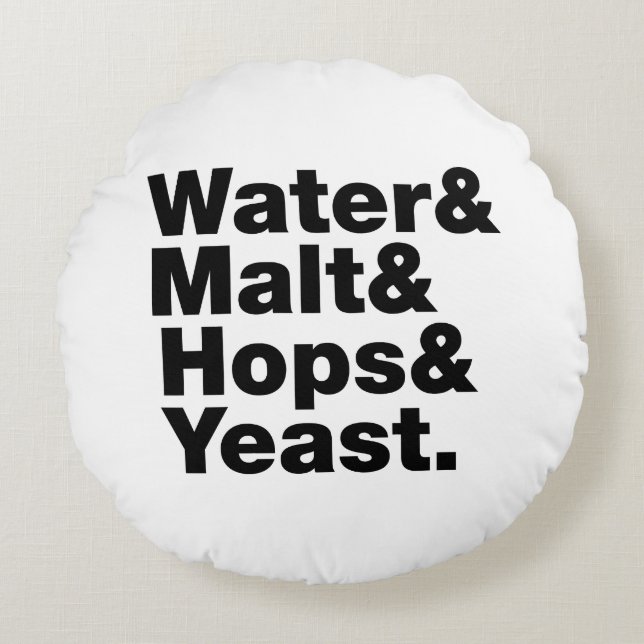 Beer = Water & Malt & Hops & Yeast. Round Cushion (Front)