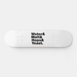 Beer = Water & Malt & Hops & Yeast. Skateboard