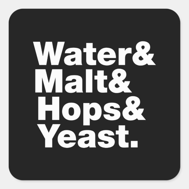 Beer = Water & Malt & Hops & Yeast. Square Sticker (Front)