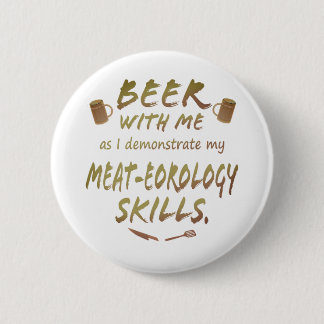 Beer with Me - Meat-eorology Skills 6 Cm Round Badge