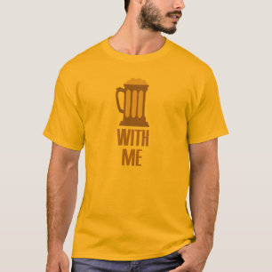 Beer With Me shirt - choose style, color