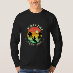Beers N Surf Only Bs I Need Surfing Summer Surfer T-Shirt