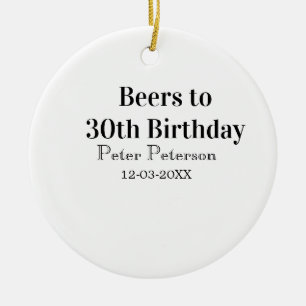 Beers to 30th birthday name date man stylishSimple Ceramic Tree Decoration