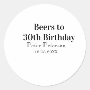 Beers to 30th birthday name date man stylishSimple Classic Round Sticker
