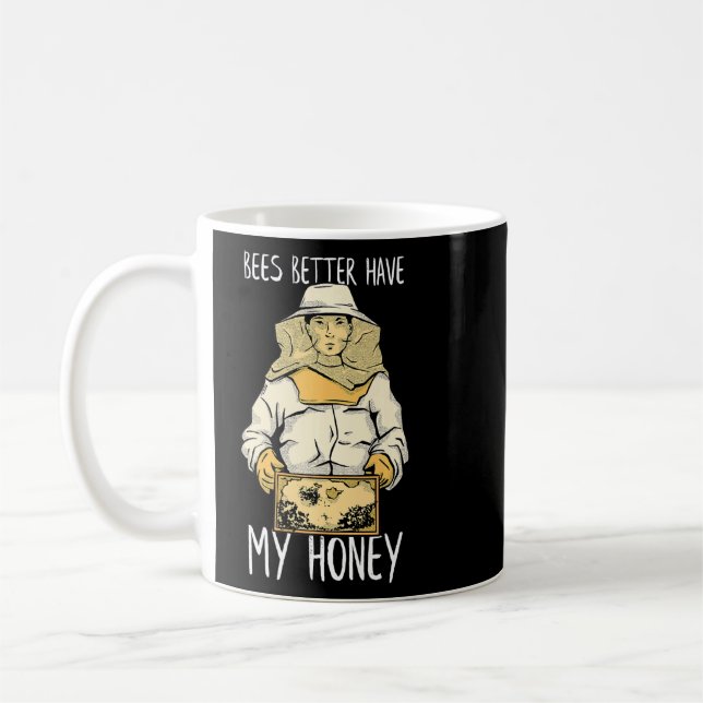 Bees Better Have My Honey Bee Hive Bee Keeper  Coffee Mug (Left)