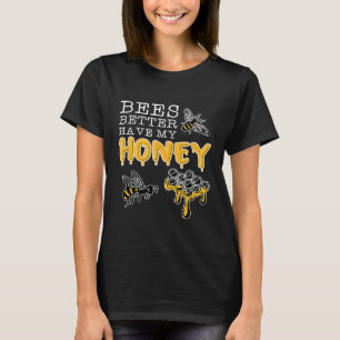 Bees Better Have My Honey Beekeeper 1 T-Shirt