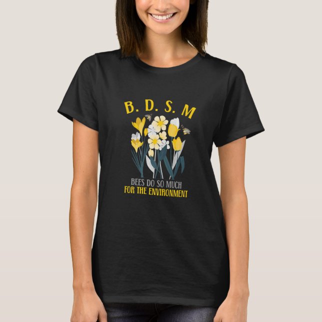 Bees Do So Much For The Environment   T-Shirt (Front)