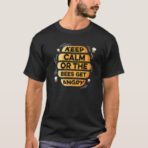 Bees Get Angry Honey Farmers T-Shirt