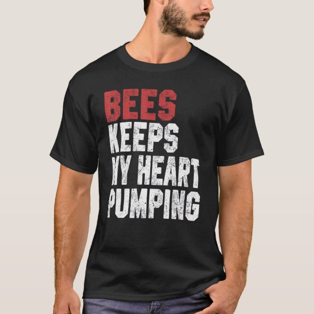 Bees Keeps My Heart Pumping  Saves The Bees Men Wo T-Shirt (Front)