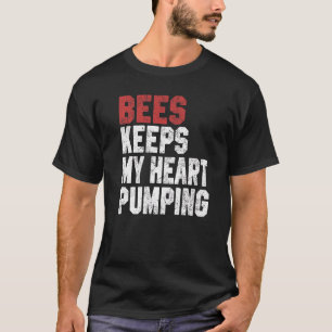 Bees Keeps My Heart Pumping Saves The Bees Men Wom T-Shirt